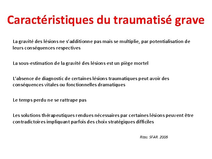 Caractéristiques du traumatisé grave La gravité des lésions ne s’additionne pas mais se multiplie,