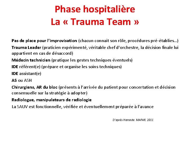 Phase hospitalière La « Trauma Team » Pas de place pour l’improvisation (chacun connait