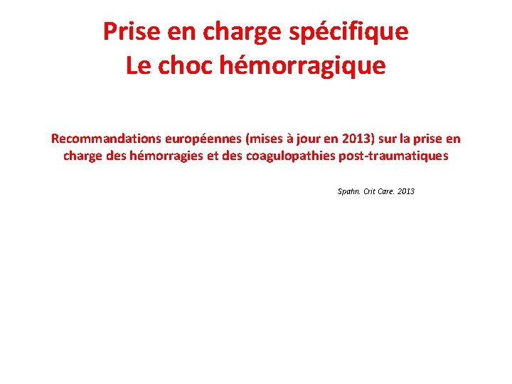 Prise en charge spécifique Le choc hémorragique Recommandations européennes (mises à jour en 2013)