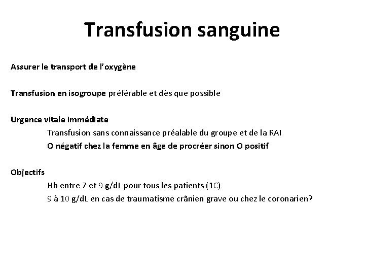 Transfusion sanguine Assurer le transport de l’oxygène Transfusion en isogroupe préférable et dès que