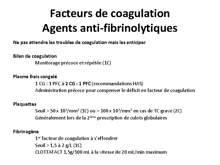 Facteurs de coagulation Agents anti-fibrinolytiques Ne pas attendre les troubles de coagulation mais les