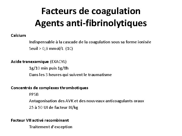 Facteurs de coagulation Agents anti-fibrinolytiques Calcium Indispensable à la cascade de la coagulation sous
