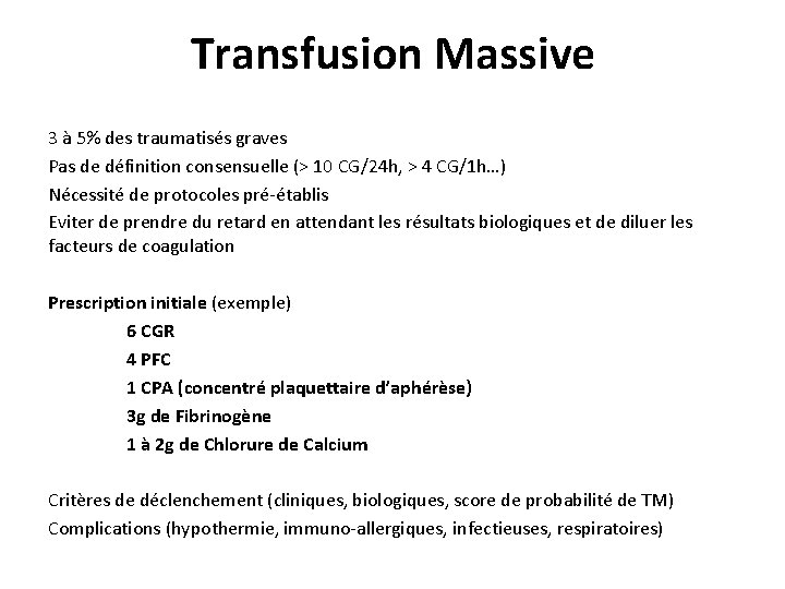 Transfusion Massive 3 à 5% des traumatisés graves Pas de définition consensuelle (> 10