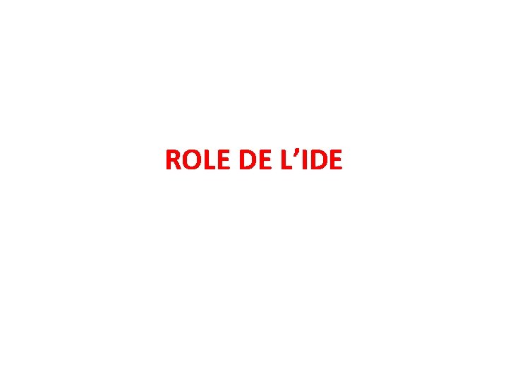 ROLE DE L’IDE 