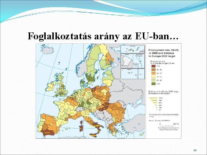 Foglalkoztatás arány az EU-ban… 22 