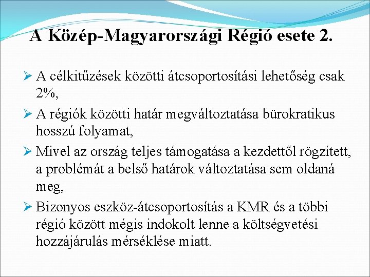 A Közép-Magyarországi Régió esete 2. Ø A célkitűzések közötti átcsoportosítási lehetőség csak 2%, Ø