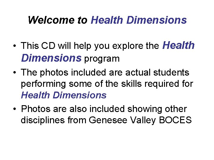 Welcome to Health Dimensions • This CD will help you explore the Health Dimensions