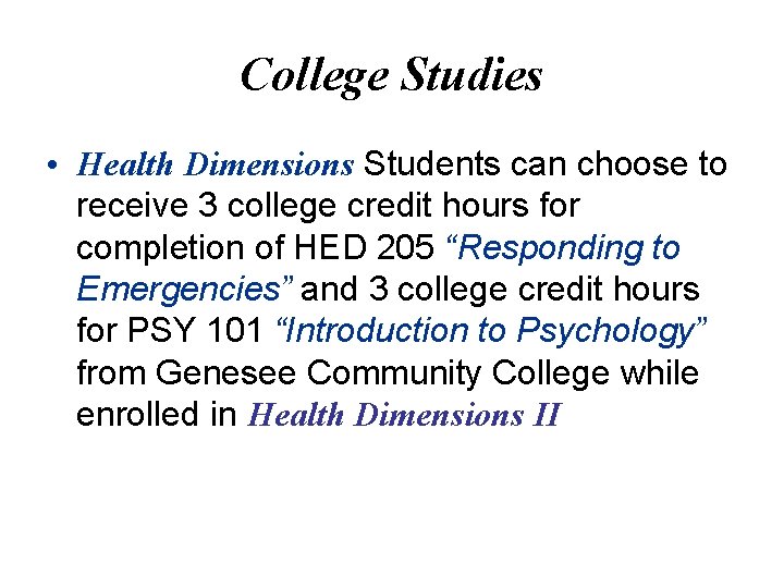 College Studies • Health Dimensions Students can choose to receive 3 college credit hours