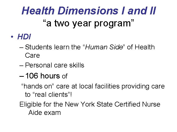 Health Dimensions I and II “a two year program” • HDI – Students learn