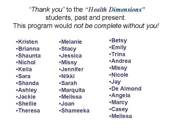 “Thank you” to the “Health Dimensions” students, past and present. This program would not