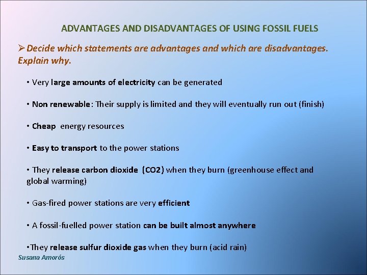ADVANTAGES AND DISADVANTAGES OF USING FOSSIL FUELS ØDecide which statements are advantages and which