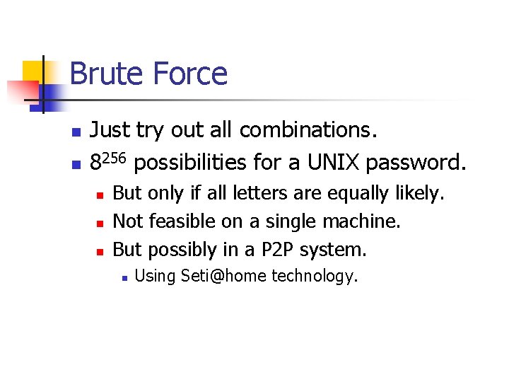 Brute Force n n Just try out all combinations. 8256 possibilities for a UNIX