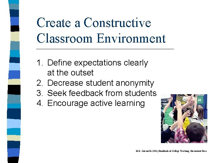 Create a Constructive Classroom Environment 1. Define expectations clearly at the outset 2. Decrease