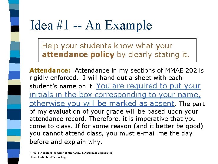 Idea #1 -- An Example Help your students know what your attendance policy by