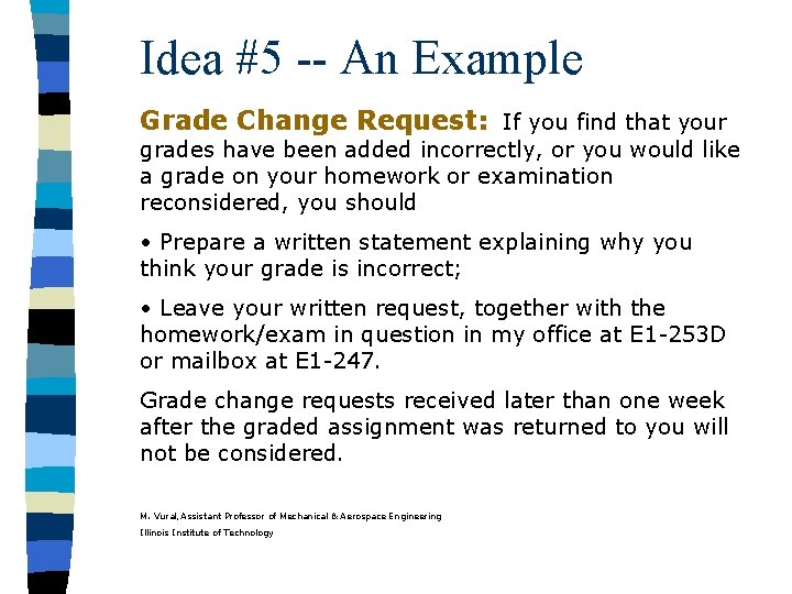 Idea #5 -- An Example Grade Change Request: If you find that your grades