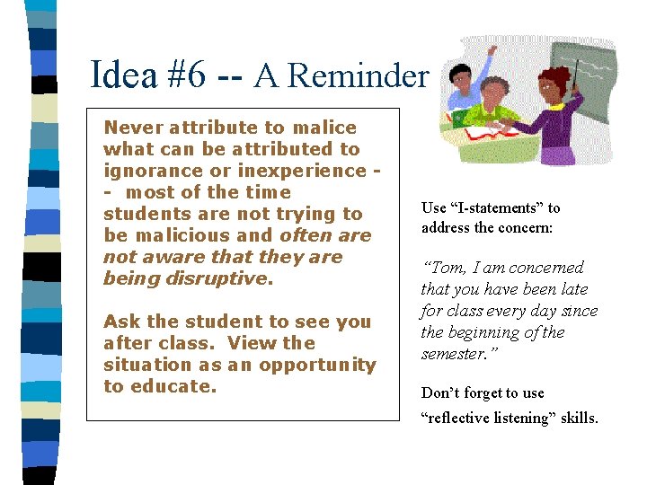 Idea #6 -- A Reminder Never attribute to malice what can be attributed to