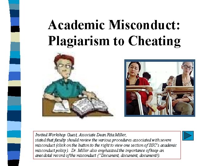 Academic Misconduct: Plagiarism to Cheating Invited Workshop Guest, Associate Dean Rita Miller, stated that