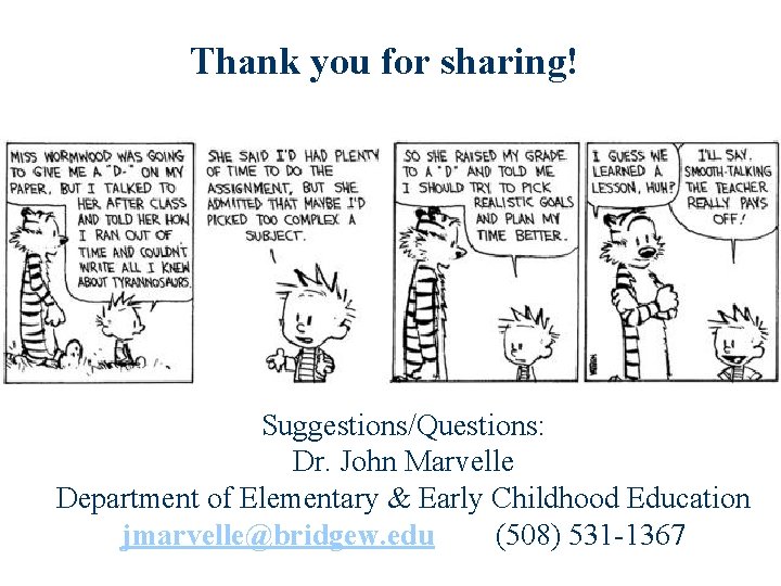 Thank you for sharing! Suggestions/Questions: Dr. John Marvelle Department of Elementary & Early Childhood
