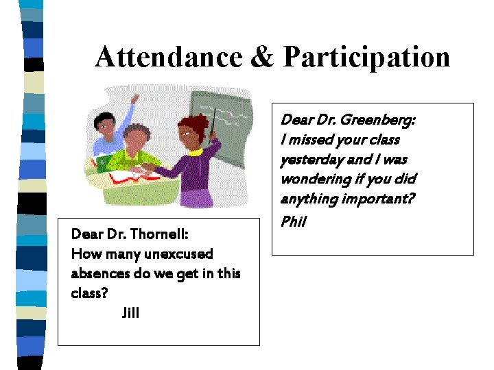 Attendance & Participation Dear Dr. Greenberg: I missed your class yesterday and I was