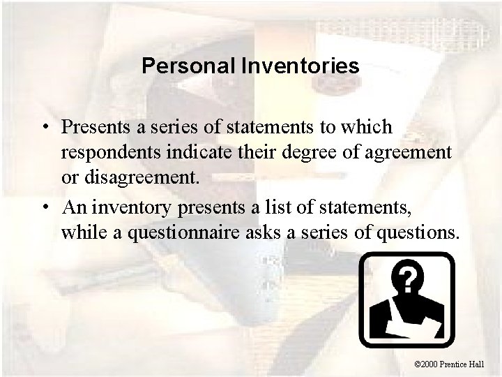Personal Inventories • Presents a series of statements to which respondents indicate their degree