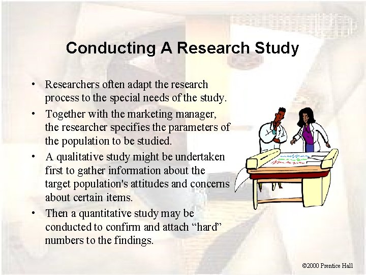 Conducting A Research Study • Researchers often adapt the research process to the special