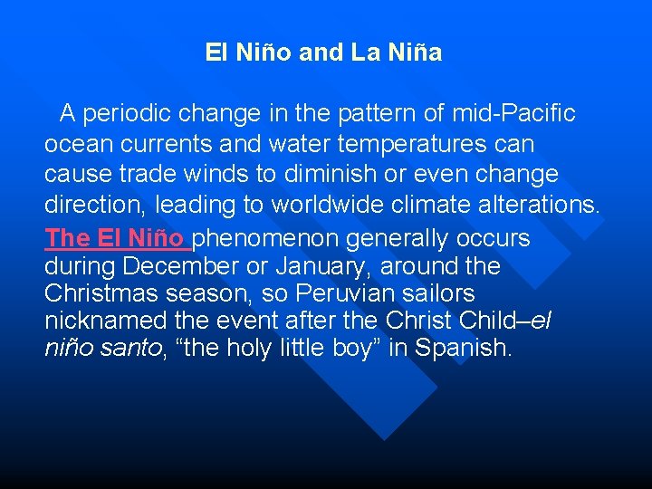 El Niño and La Niña A periodic change in the pattern of mid-Pacific ocean