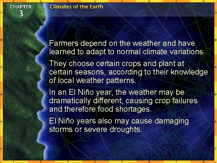 Farmers depend on the weather and have learned to adapt to normal climate variations. Farmers depend on the weather and have learned to adapt to normal climate variations.