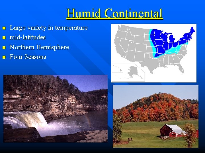 Humid Continental n n Large variety in temperature mid-latitudes Northern Hemisphere Four Seasons 