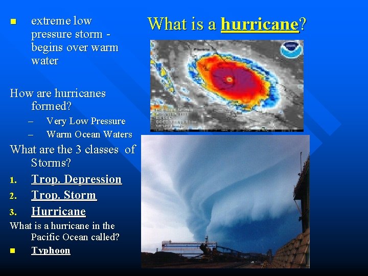 n extreme low pressure storm - begins over warm water How are hurricanes formed?