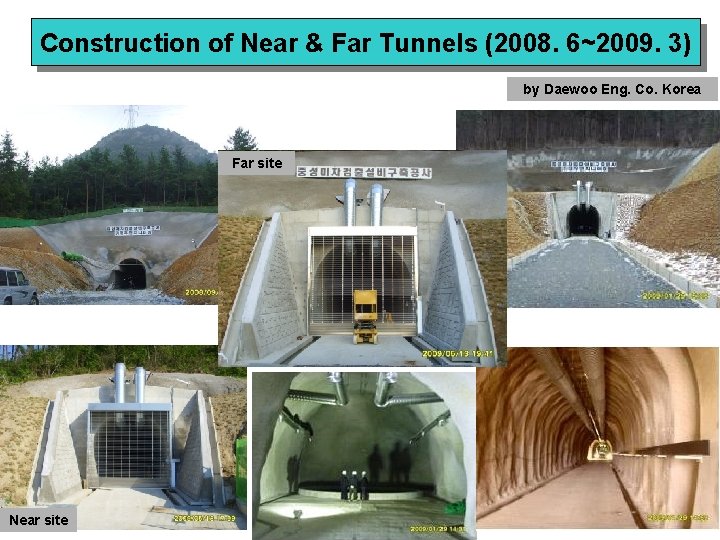 Construction of Near & Far Tunnels (2008. 6~2009. 3) by Daewoo Eng. Co. Korea