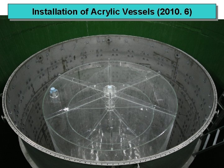 Installation of Acrylic Vessels (2010. 6) 