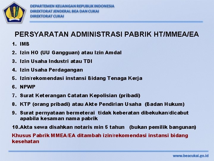 PERSYARATAN ADMINISTRASI PABRIK HT/MMEA/EA 1. IMB 2. Izin HO (UU Gangguan) atau Izin Amdal