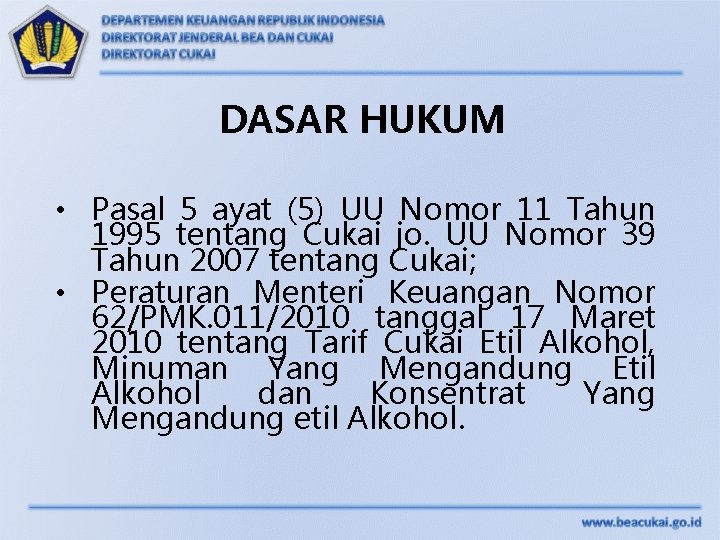 DASAR HUKUM • Pasal 5 ayat (5) UU Nomor 11 Tahun 1995 tentang Cukai