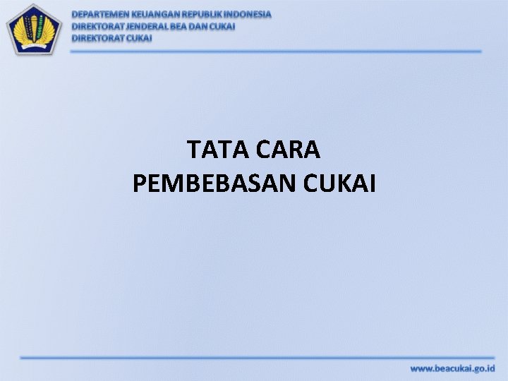 TATA CARA PEMBEBASAN CUKAI 