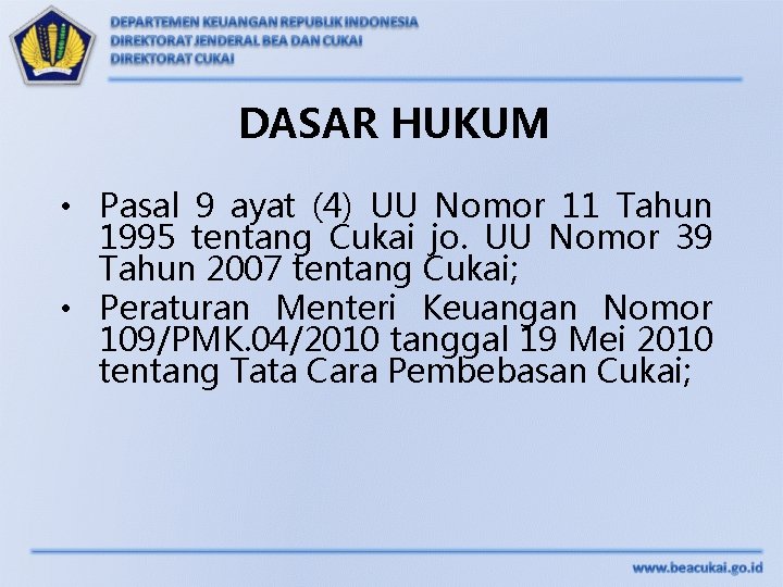 DASAR HUKUM • Pasal 9 ayat (4) UU Nomor 11 Tahun 1995 tentang Cukai