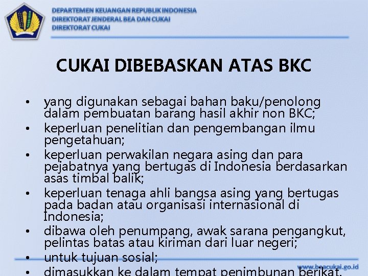 CUKAI DIBEBASKAN ATAS BKC • • • yang digunakan sebagai bahan baku/penolong dalam pembuatan