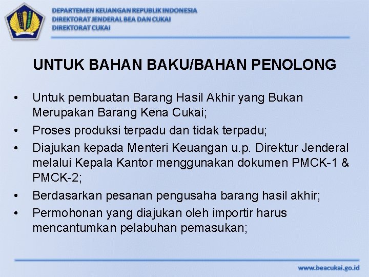 UNTUK BAHAN BAKU/BAHAN PENOLONG • • • Untuk pembuatan Barang Hasil Akhir yang Bukan