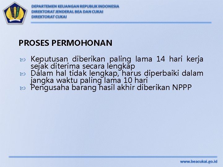 PROSES PERMOHONAN Keputusan diberikan paling lama 14 hari kerja sejak diterima secara lengkap Dalam