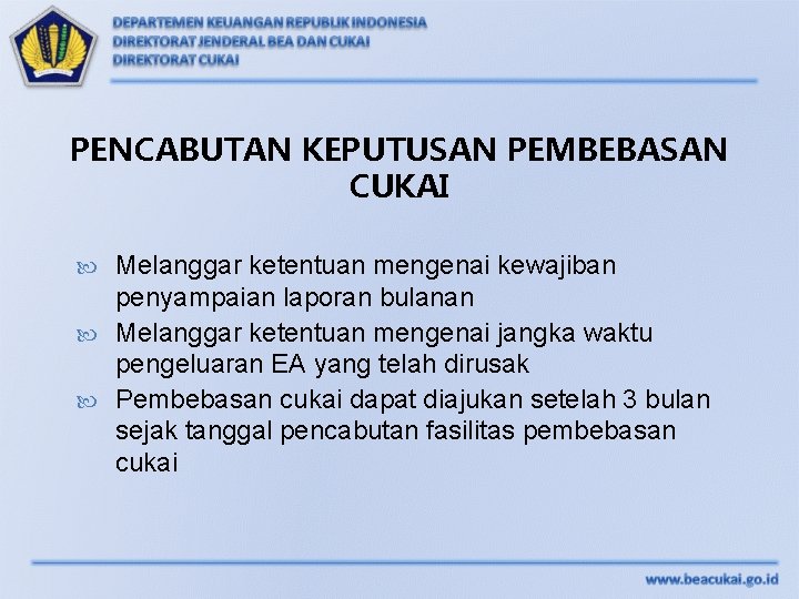 PENCABUTAN KEPUTUSAN PEMBEBASAN CUKAI Melanggar ketentuan mengenai kewajiban penyampaian laporan bulanan Melanggar ketentuan mengenai