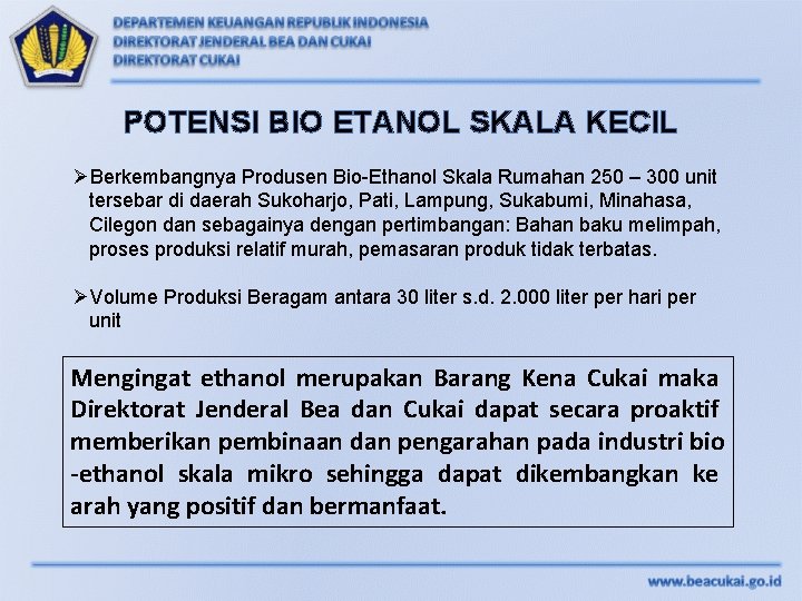 POTENSI BIO ETANOL SKALA KECIL ØBerkembangnya Produsen Bio-Ethanol Skala Rumahan 250 – 300 unit