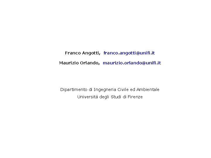 Franco Angotti, franco. angotti@unifi. it Maurizio Orlando, maurizio. orlando@unifi. it Dipartimento di Ingegneria Civile