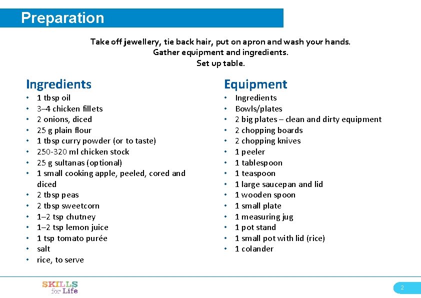 Preparation Take off jewellery, tie back hair, put on apron and wash your hands.