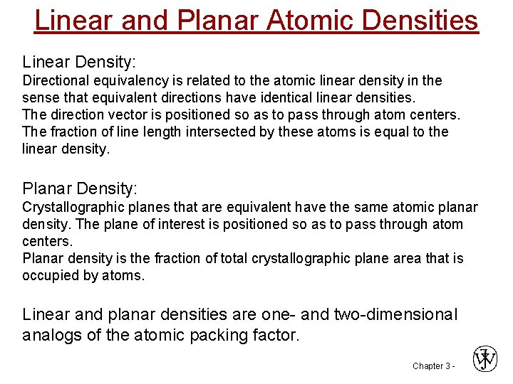 Linear and Planar Atomic Densities Linear Density: Directional equivalency is related to the atomic