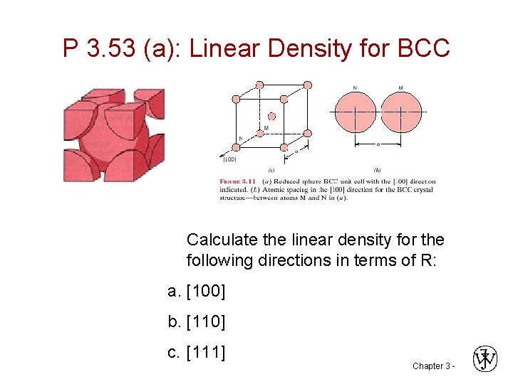 P 3. 53 (a): Linear Density for BCC Calculate the linear density for the