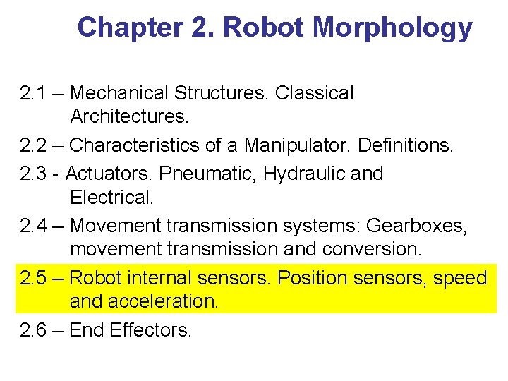Chapter 2. Robot Morphology 2. 1 – Mechanical Structures. Classical Architectures. 2. 2 – Chapter 2. Robot Morphology 2. 1 – Mechanical Structures. Classical Architectures. 2. 2 –