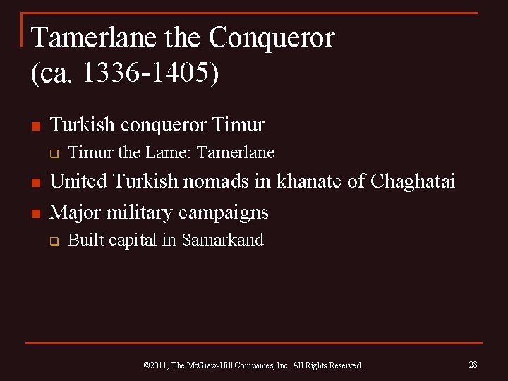 Tamerlane the Conqueror (ca. 1336 -1405) n Turkish conqueror Timur q n n Timur