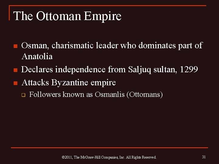 The Ottoman Empire n n n Osman, charismatic leader who dominates part of Anatolia