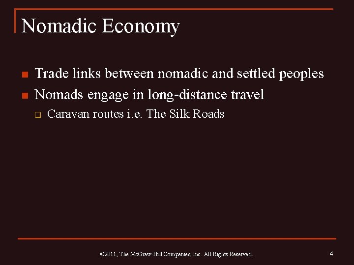 Nomadic Economy n n Trade links between nomadic and settled peoples Nomads engage in