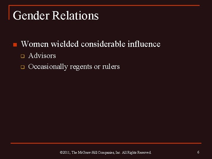 Gender Relations n Women wielded considerable influence q q Advisors Occasionally regents or rulers