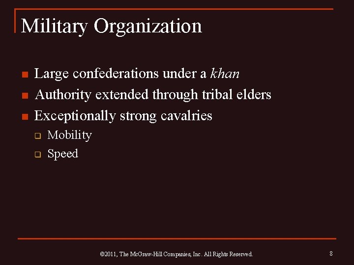 Military Organization n Large confederations under a khan Authority extended through tribal elders Exceptionally